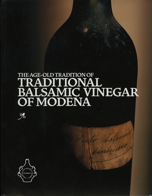 THE AGE-OLD TRADITION OF TRADITIONAL BALSAMIC VINEGAR OF MODENA